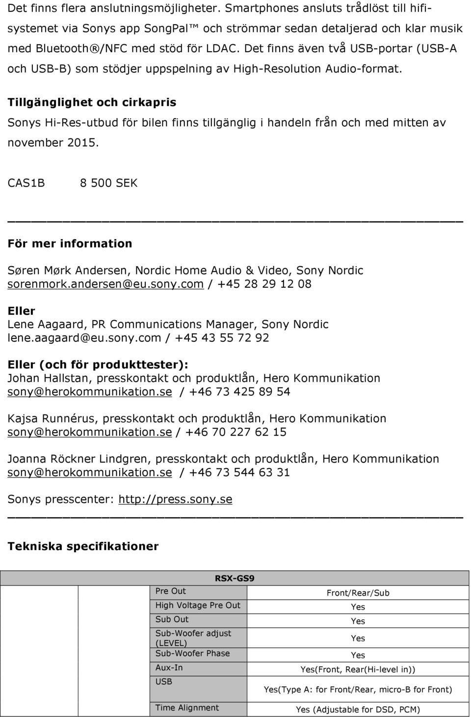 Tillgänglighet och cirkapris Sonys Hi-Res-utbud för bilen finns tillgänglig i handeln från och med mitten av november 2015.