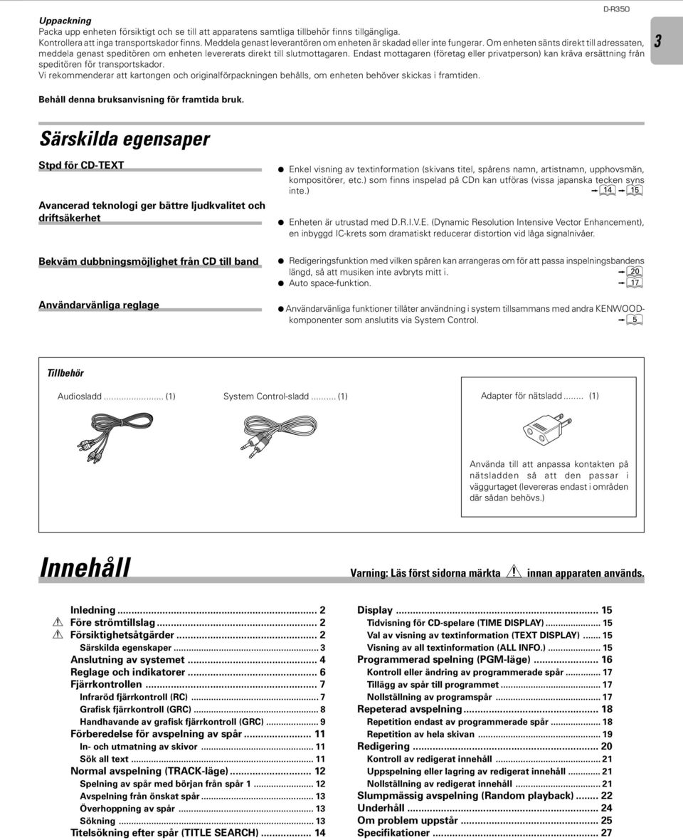 Endast mottagaren (företag eller privatperson) kan kräva ersättning från speditören för transportskador.