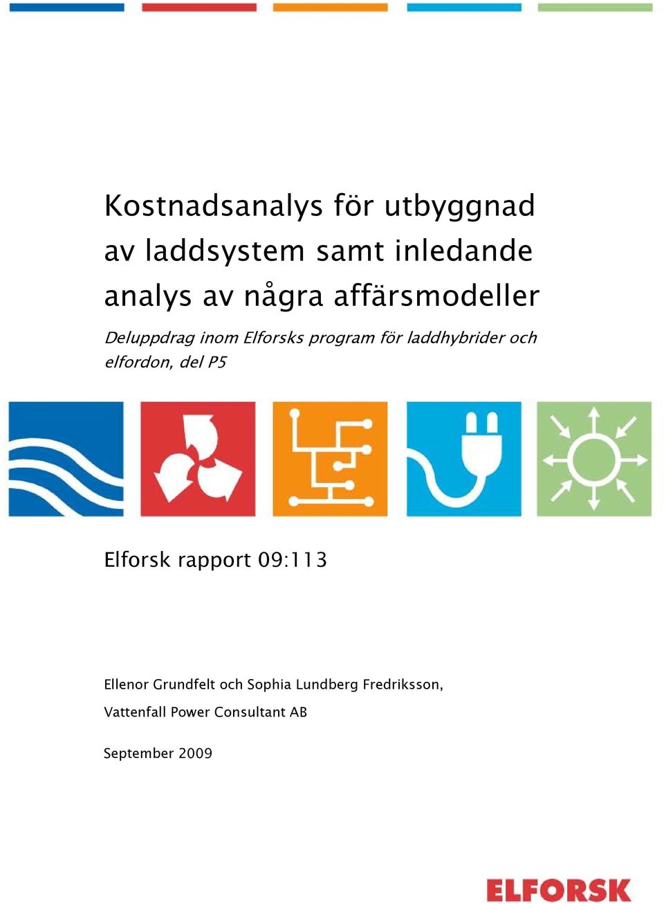 laddhybrider och elfordon, del P5 Elforsk rapport 09:113 Ellenor