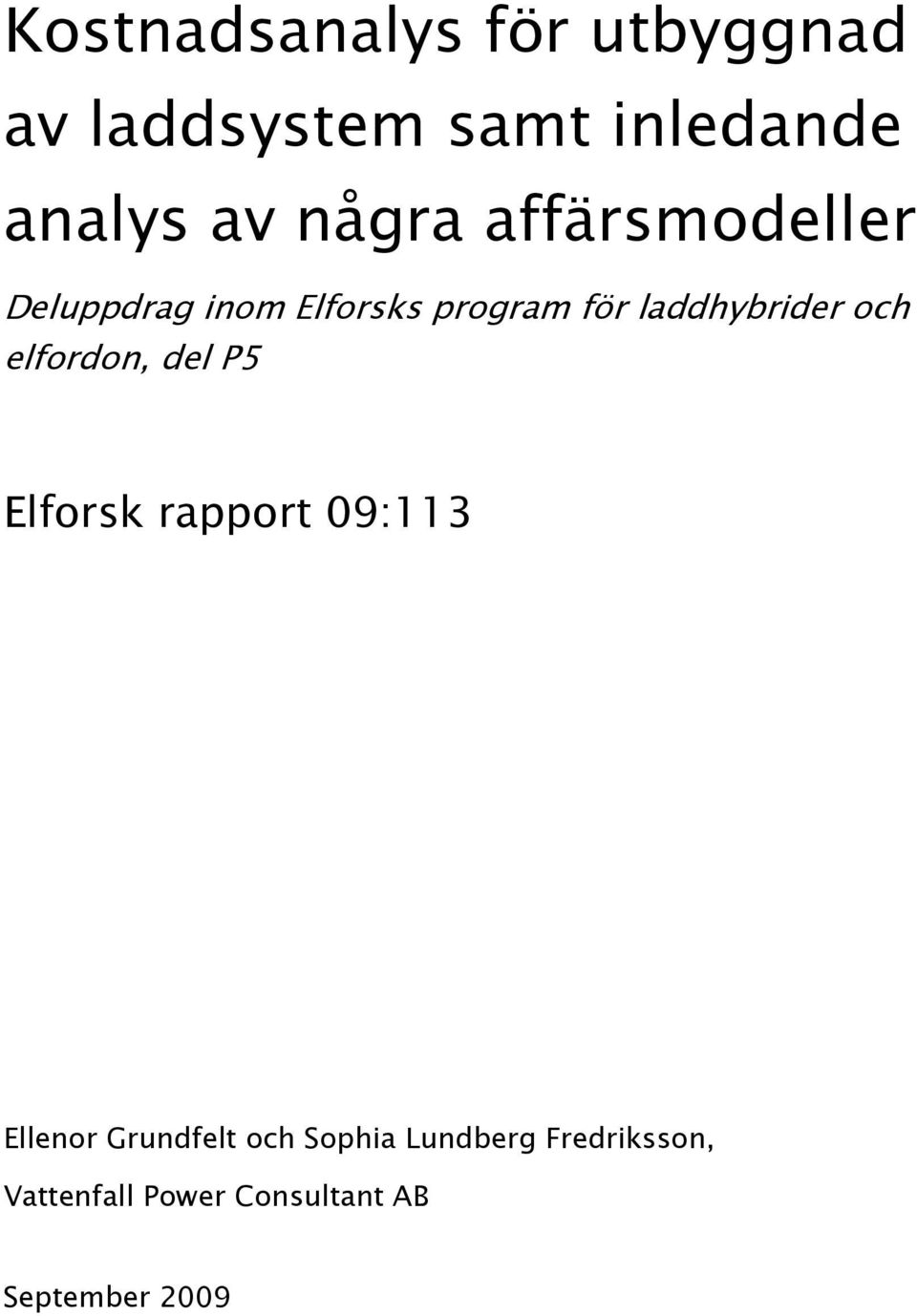 laddhybrider och elfordon, del P5 Elforsk rapport 09:113 Ellenor