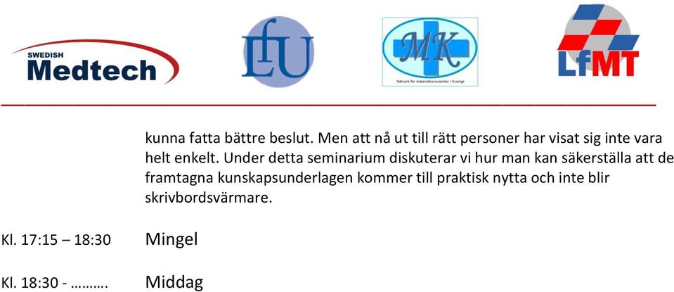 Under detta seminarium diskuterar vi hur man kan säkerställa att de