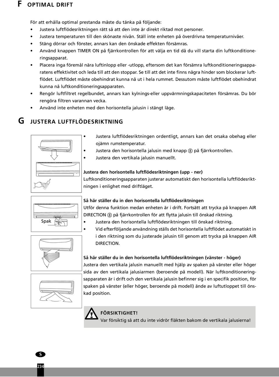 Använd knappen TIMER ON på fjärrkontrollen för att välja en tid då du vill starta din luftkonditioneringsapparat.