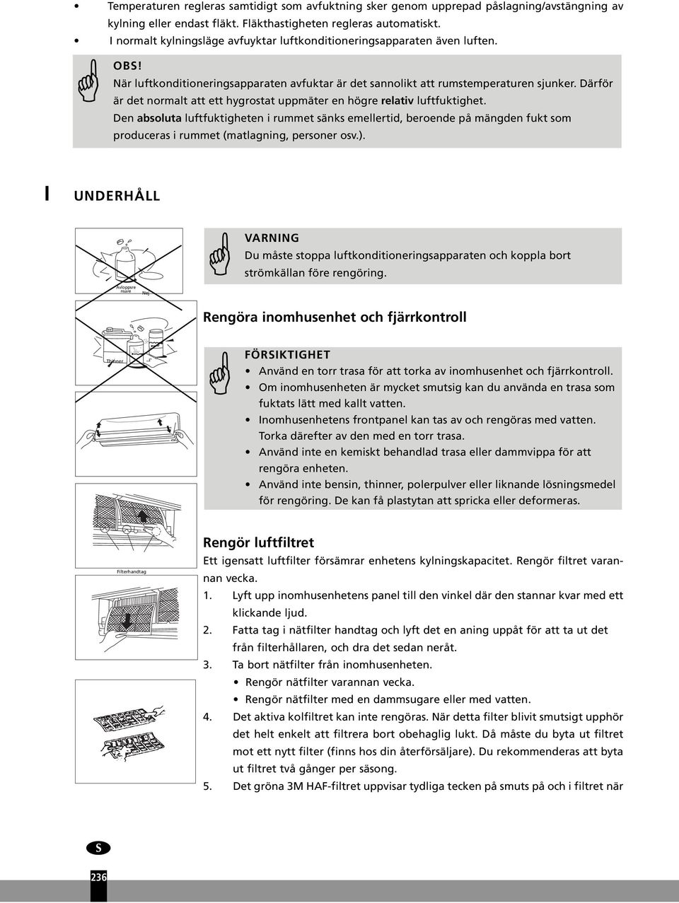 Därför är det normalt att ett hygrostat uppmäter en högre relativ luftfuktighet.