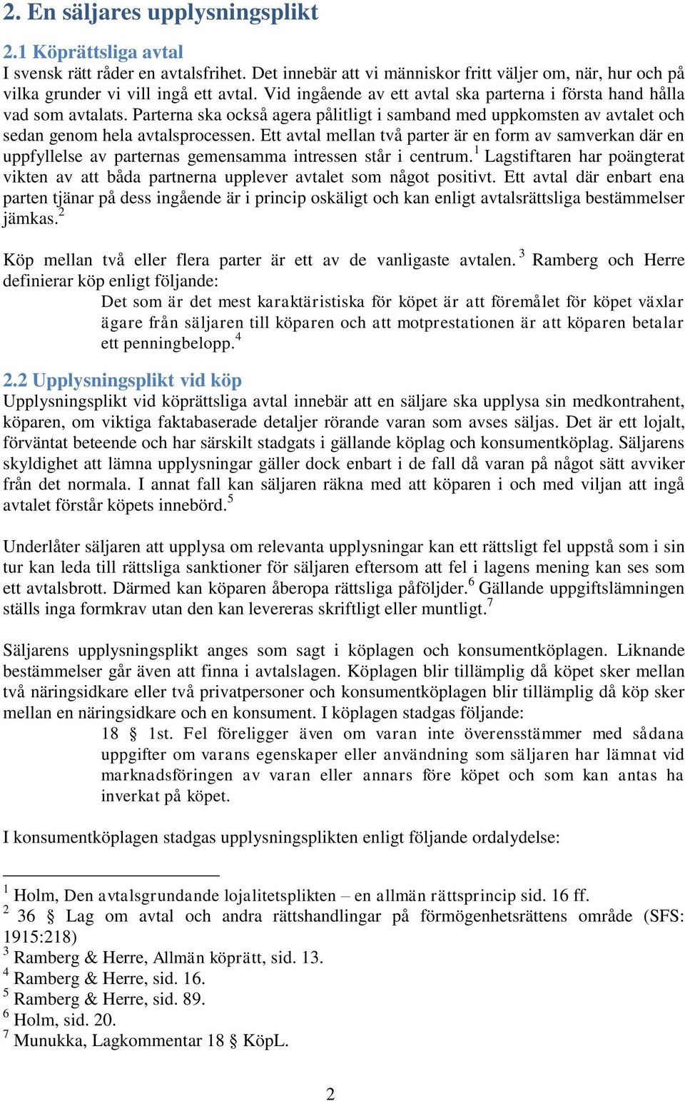 Ett avtal mellan två parter är en form av samverkan där en uppfyllelse av parternas gemensamma intressen står i centrum.