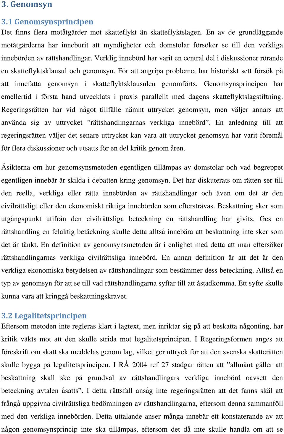 Verklig innebörd har varit en central del i diskussioner rörande en skatteflyktsklausul och genomsyn.