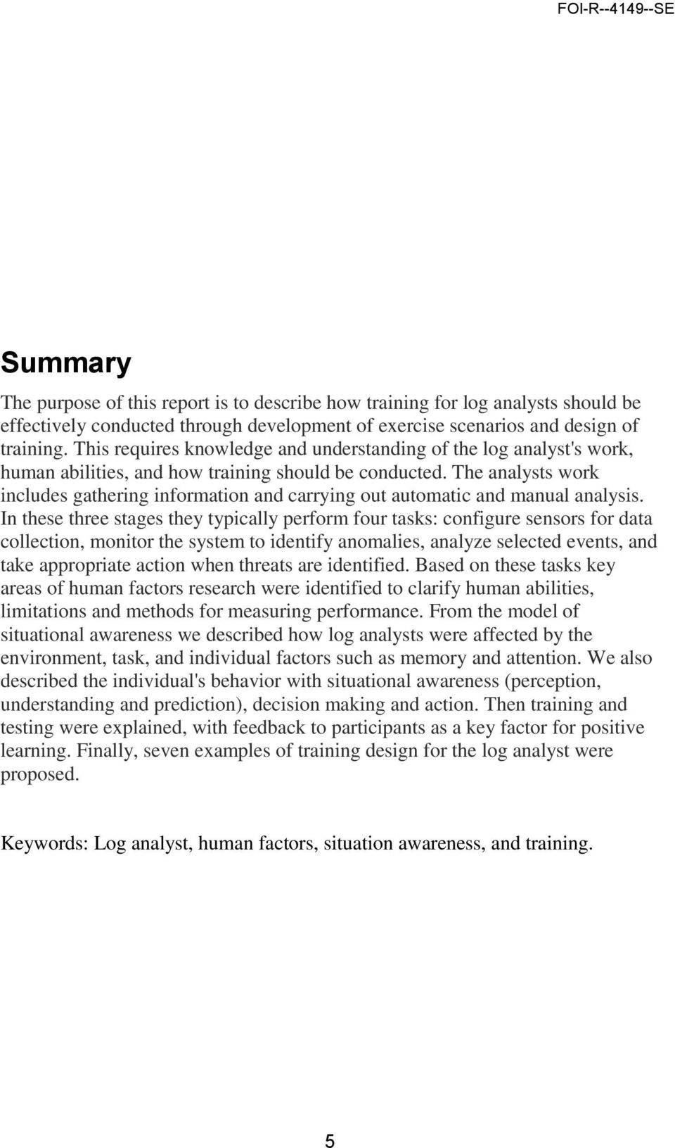 The analysts work includes gathering information and carrying out automatic and manual analysis.
