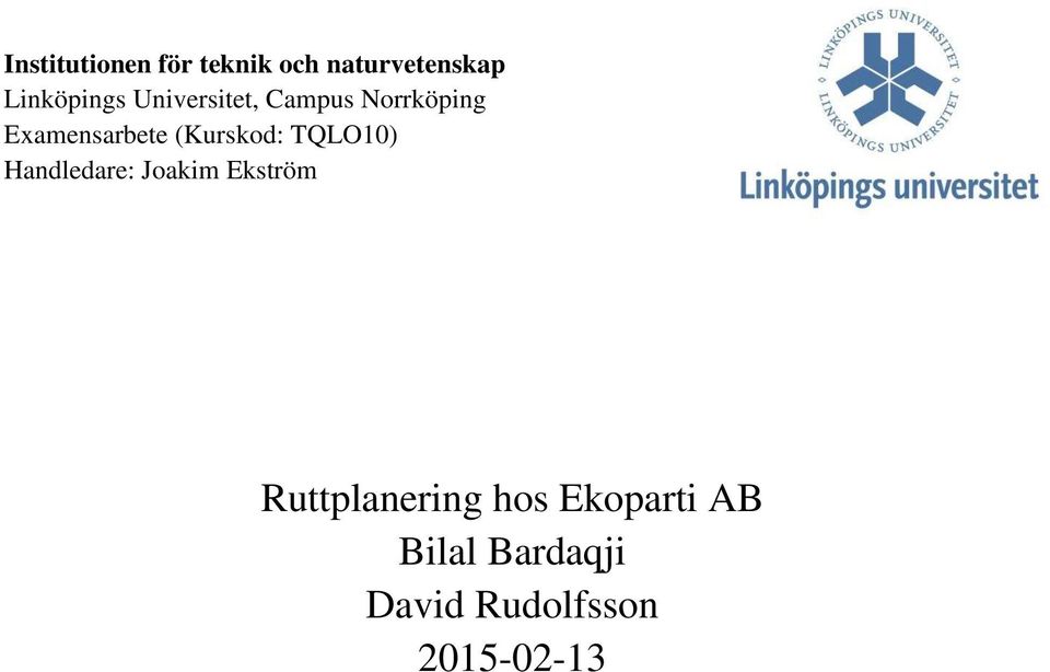 TQLO10) Handledare: Joakim Ekström Ruttplanering hos
