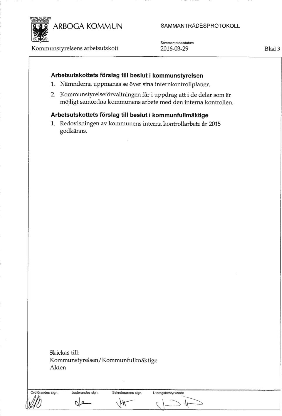 Kommunstyrelseförvaltningen får i uppdrag att i de delar som är möjligt samordna kommunens arbete med den interna kontrollen.