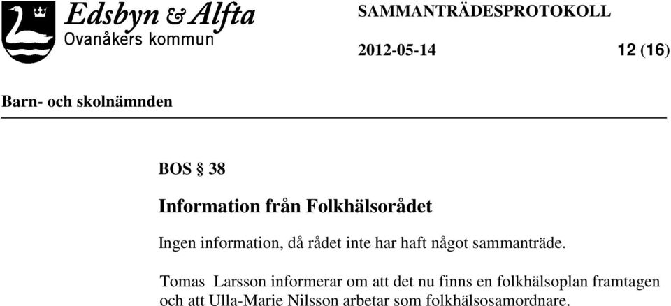 Tomas Larsson informerar om att det nu finns en folkhälsoplan