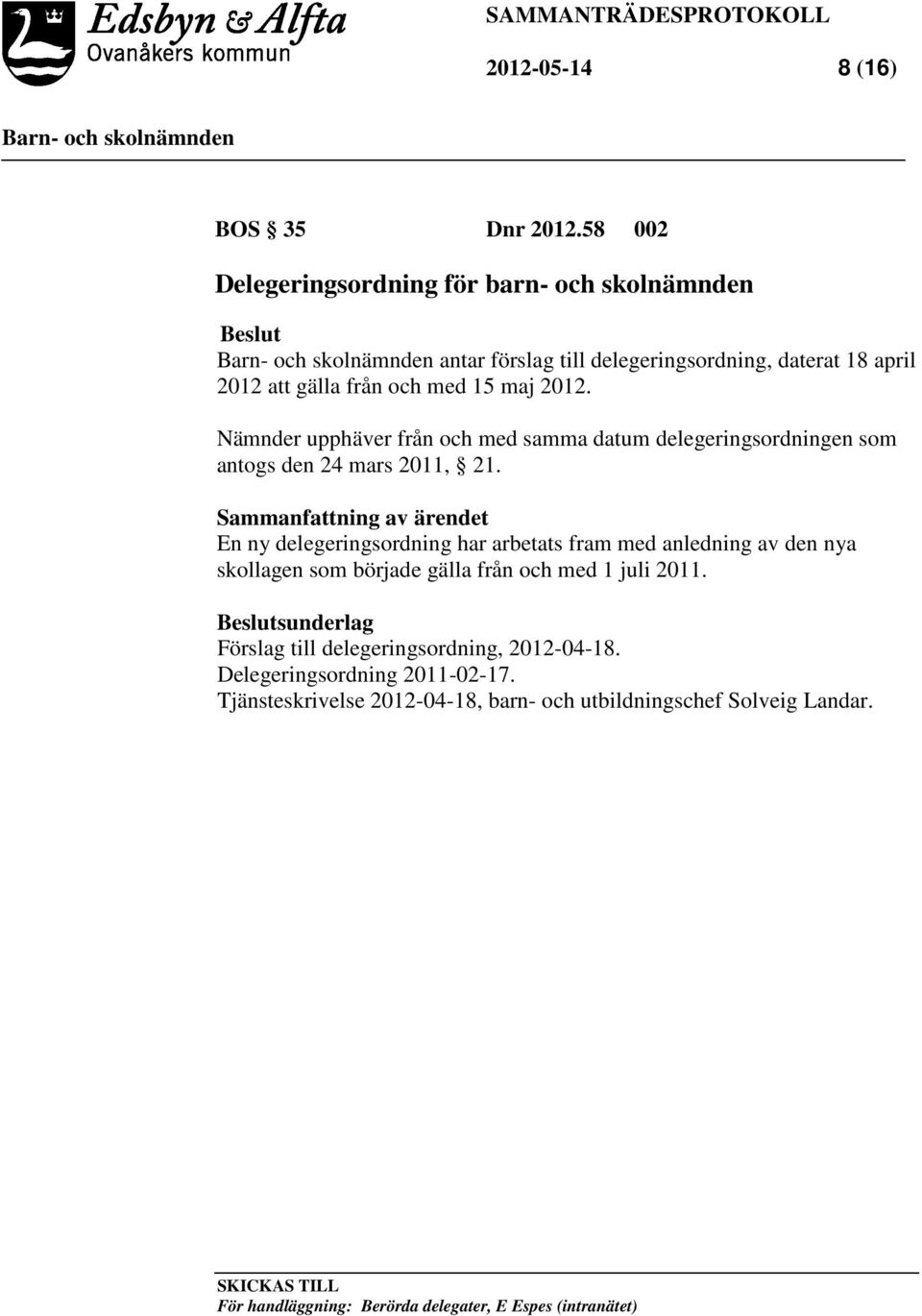 Nämnder upphäver från och med samma datum delegeringsordningen som antogs den 24 mars 2011, 21.