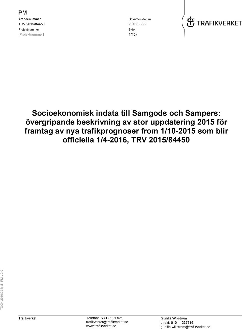 from 1/10-2015 som blir officiella 1/4-2016, TRV 2015/84450 TDOK 2010:29 Mall_PM v 2.