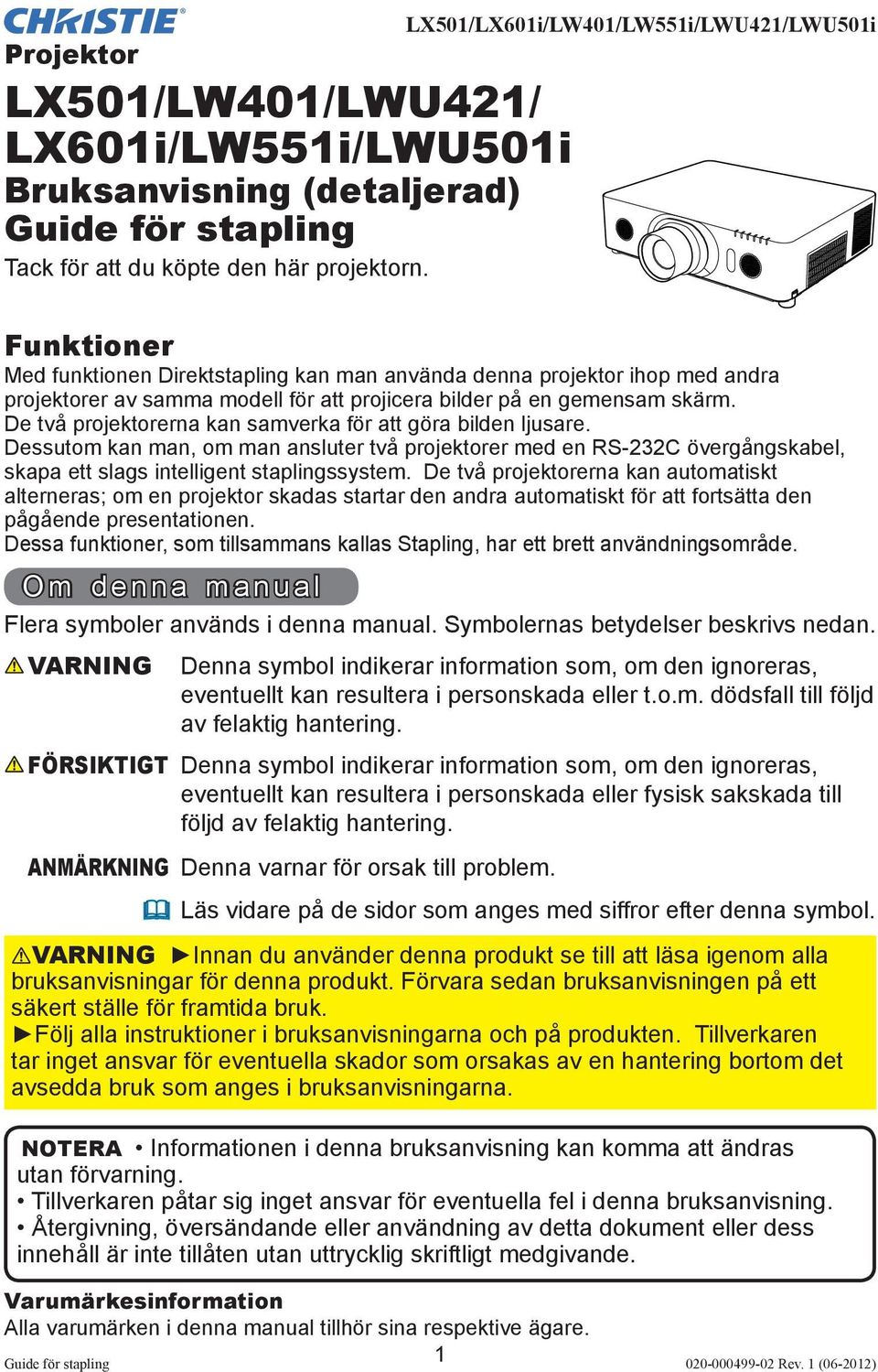 skärm. De två projektorerna kan samverka för att göra bilden ljusare. Dessutom kan man, om man ansluter två projektorer med en RS-232C övergångskabel, skapa ett slags intelligent staplingssystem.