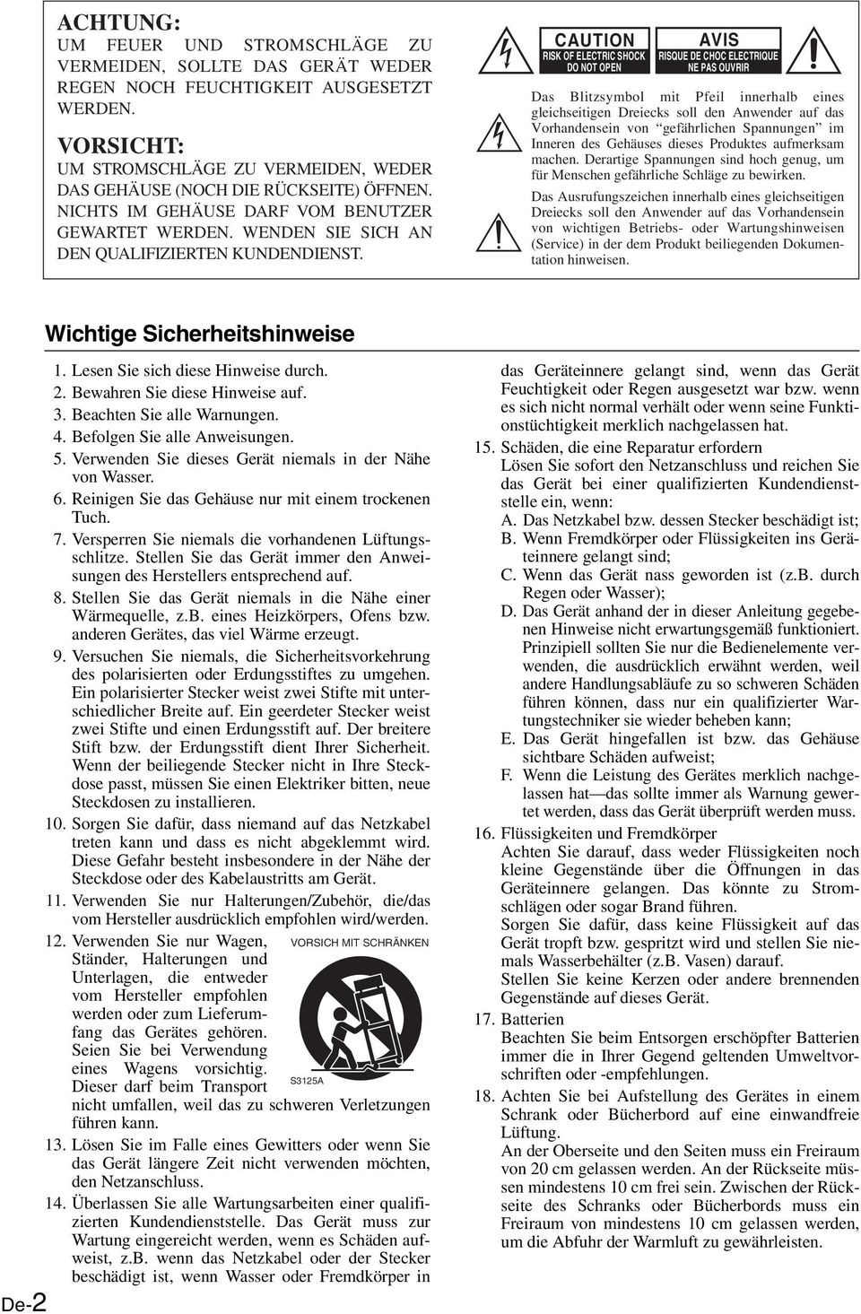 CAUTI RISK OF ELECTRIC SHOCK DO NOT OPEN AVIS RISQUE DE CHOC ELECTRIQUE NE PAS OUVRIR Das Blitzsymbol mit Pfeil innerhalb eines gleichseitigen Dreiecks soll den Anwender auf das Vorhandensein von