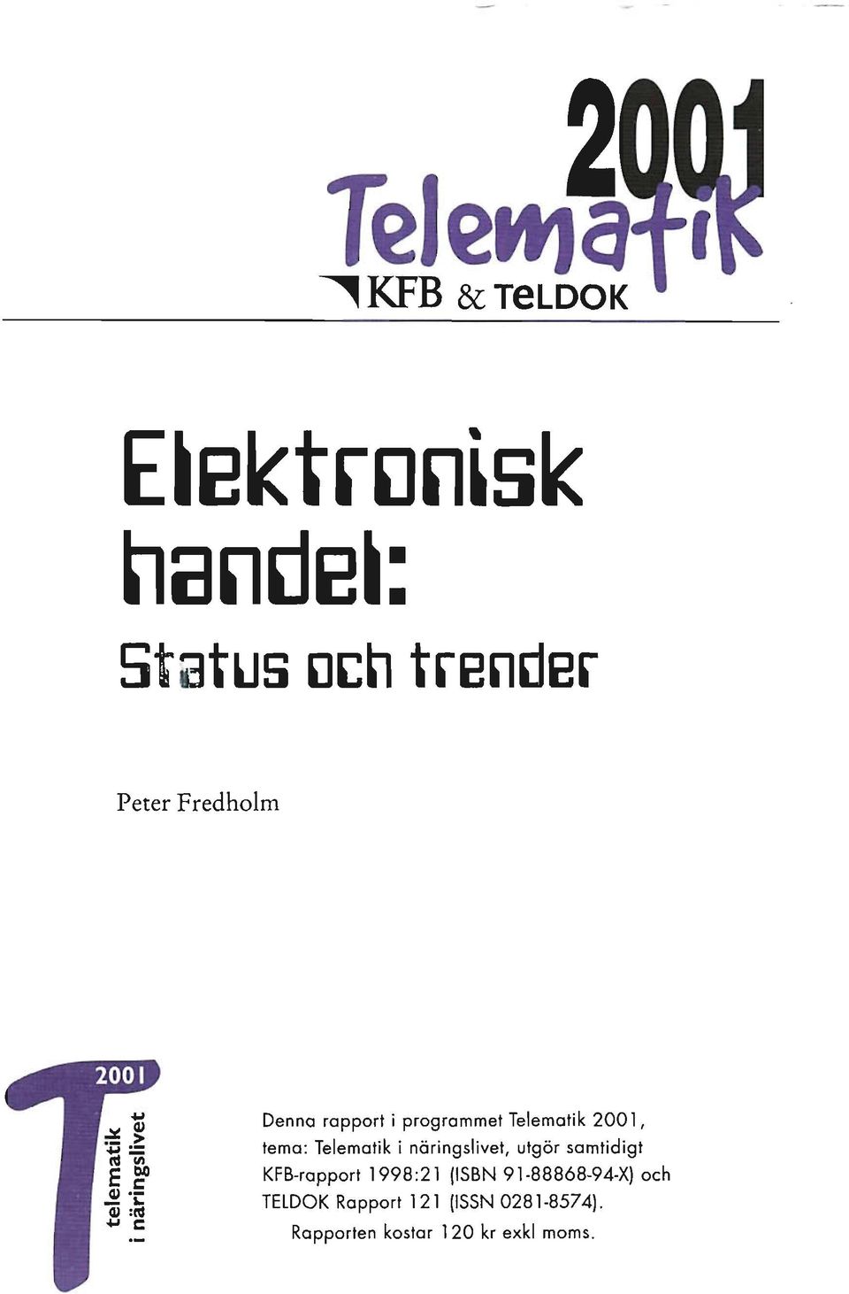 Telematik i näringslivet, utgör samtidigt KFB-rapport 1998:21 (ISBN