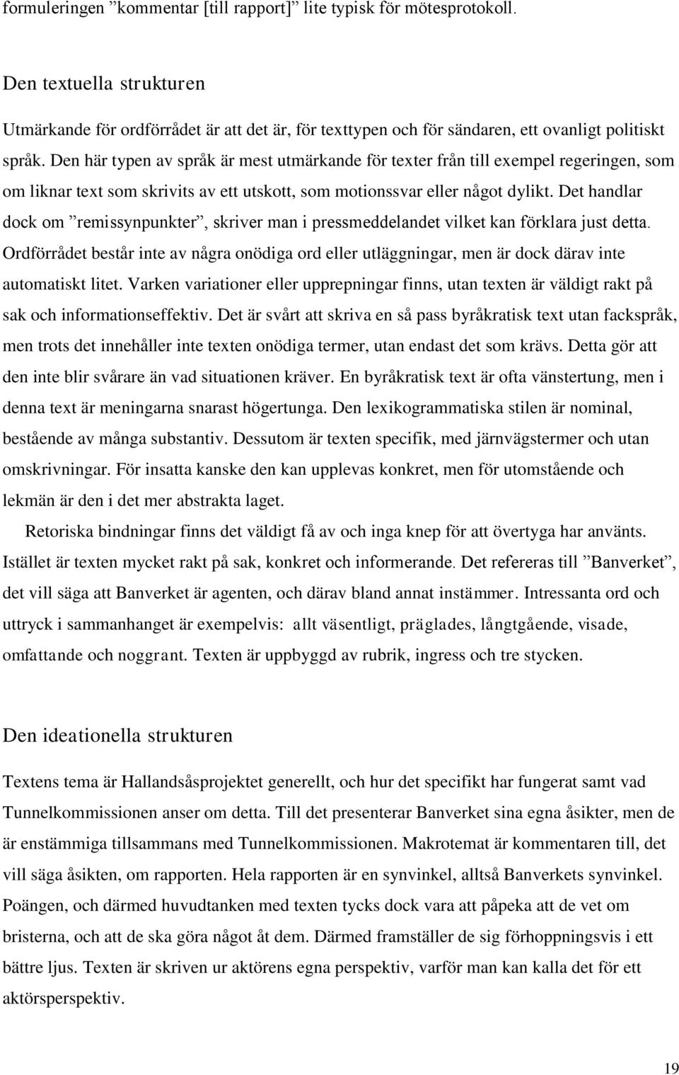 Det handlar dock om remissynpunkter, skriver man i pressmeddelandet vilket kan förklara just detta.