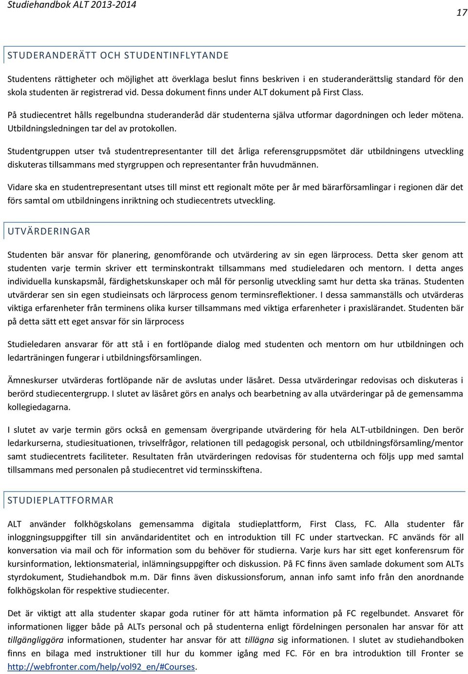 Utbildningsledningen tar del av protokollen.