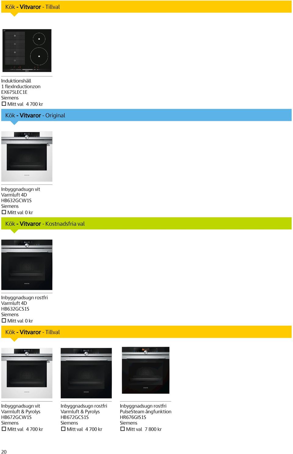 HB632GCS1S Siemens Mitt val 0 kr Kök - Vitvaror - Tillval Inbyggnadsugn vit Varmluft & Pyrolys HB672GCW1S Siemens Mitt val 4 700 kr