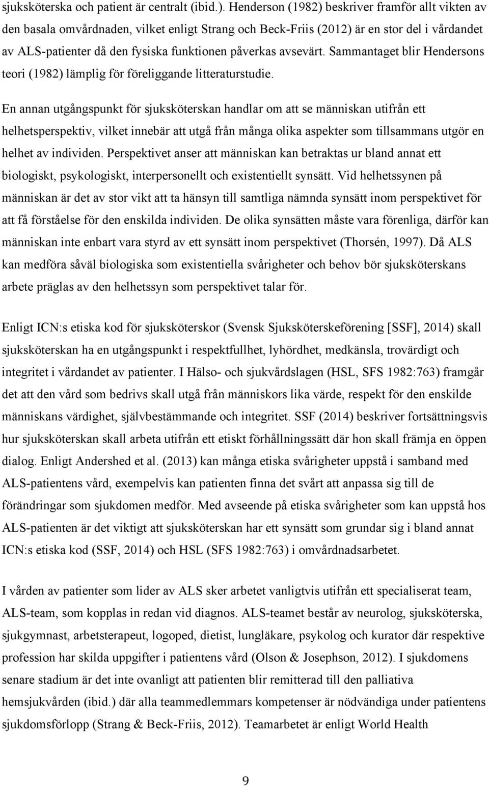 avsevärt. Sammantaget blir Hendersons teori (1982) lämplig för föreliggande litteraturstudie.