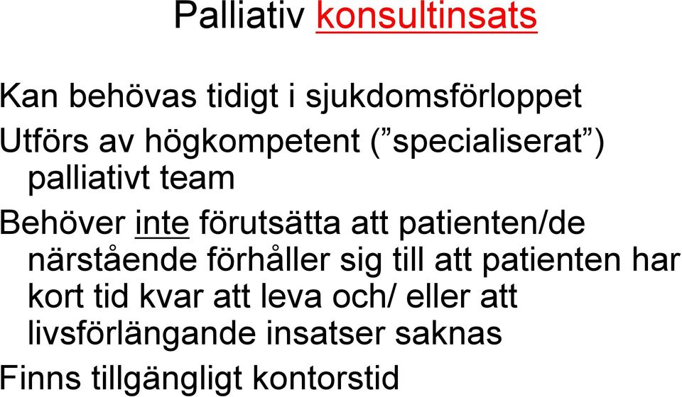 patienten/de närstående förhåller sig till att patienten har kort tid kvar