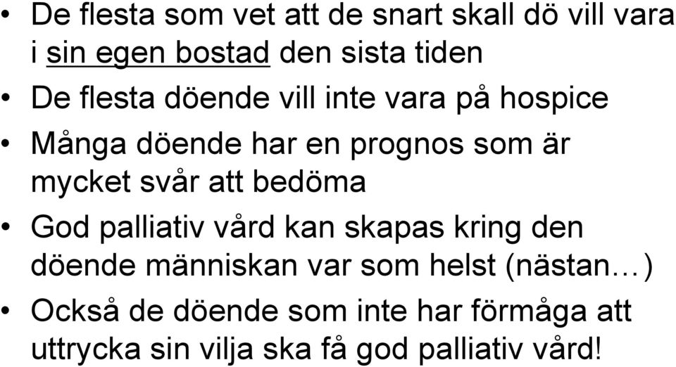 att bedöma God palliativ vård kan skapas kring den döende människan var som helst