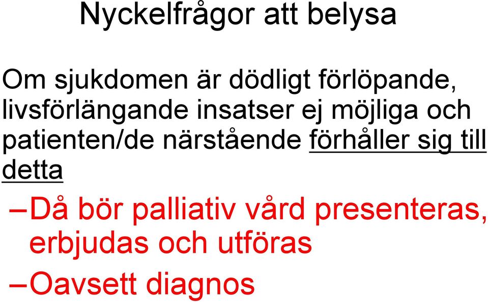 patienten/de närstående förhåller sig till detta Då