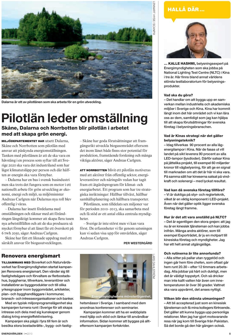 Pilotlän leder omställning Skåne, Dalarna och norrbotten blir pilotlän i arbetet med att skapa grön energi.