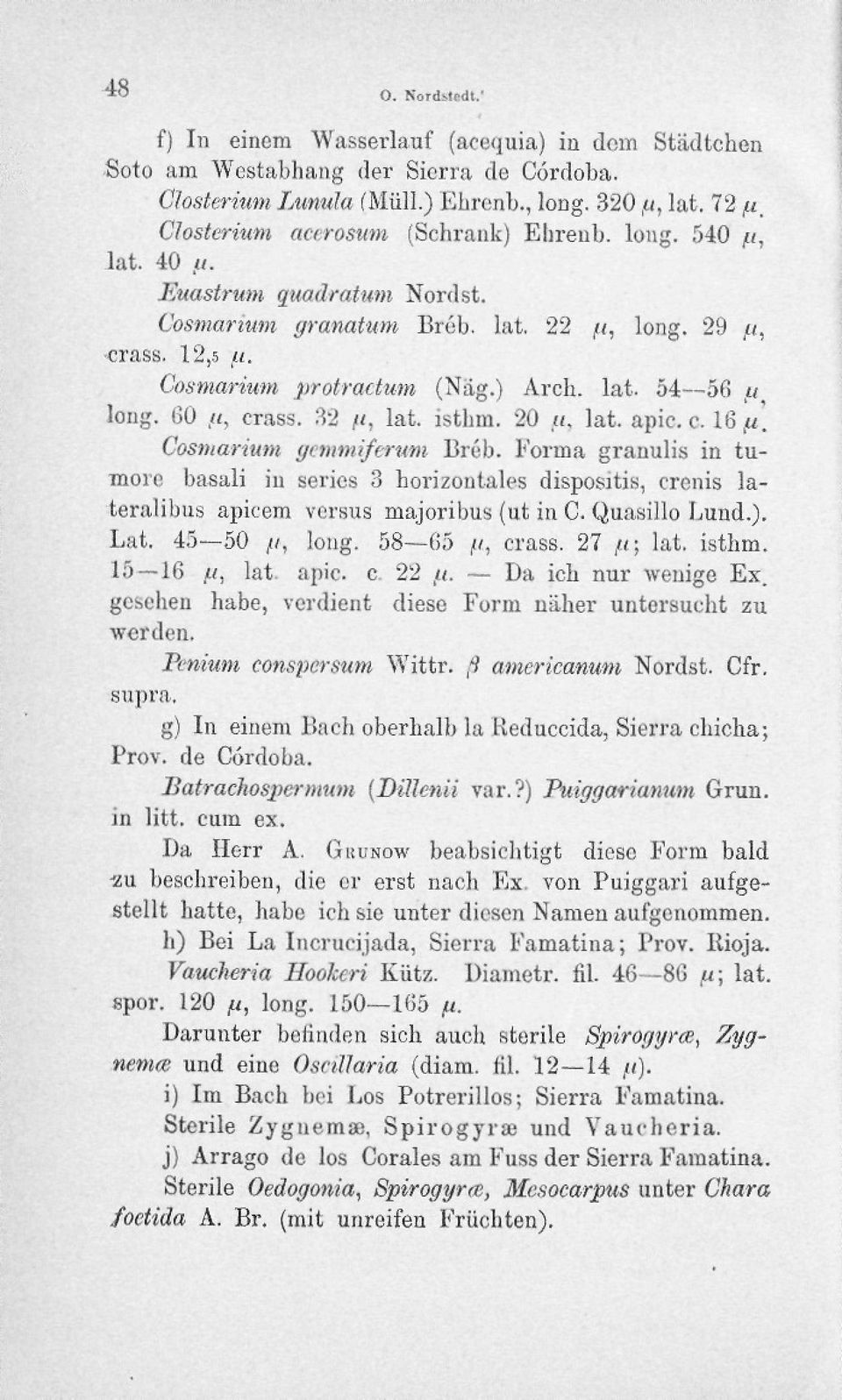 60,«, crass. 32 //, lat. istbm. 20 «. lat. apic. c. 16 fi. Cosniarium gemmiferttm Bréb.