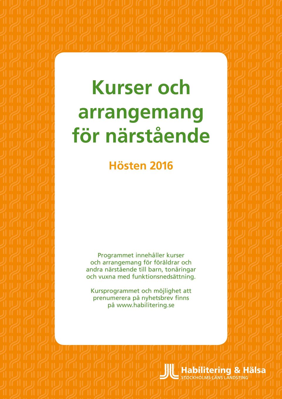 till barn, tonåringar och vuxna med funktionsnedsättning.