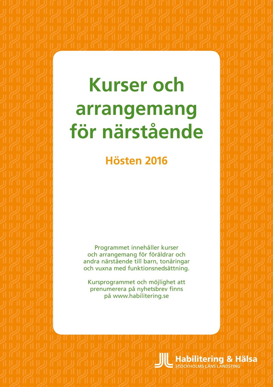 till barn, tonåringar och vuxna med funktionsnedsättning.