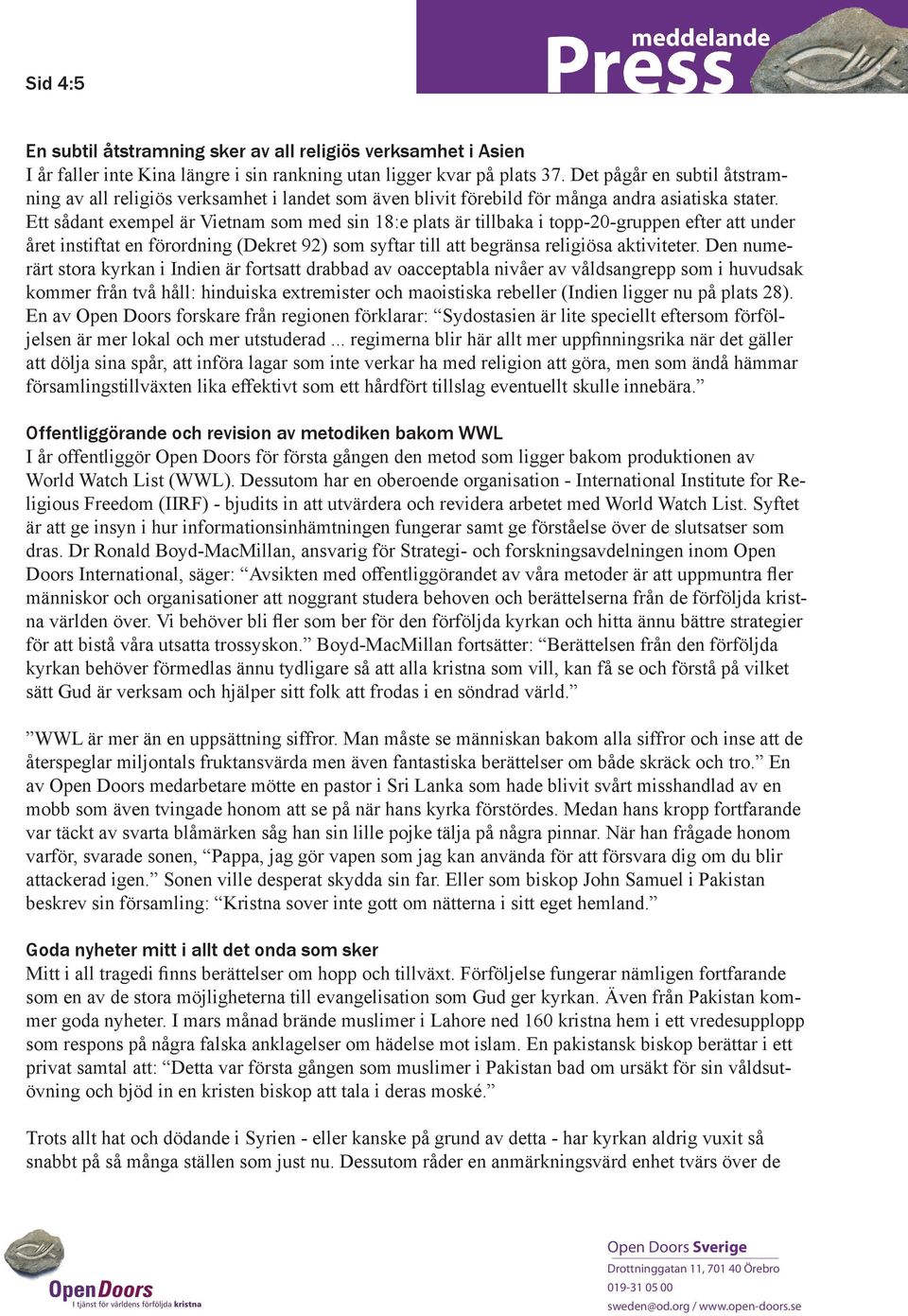 Ett sådant exempel är Vietnam som med sin 18:e plats är tillbaka i topp-20-gruppen efter att under året instiftat en förordning (Dekret 92) som syftar till att begränsa religiösa aktiviteter.