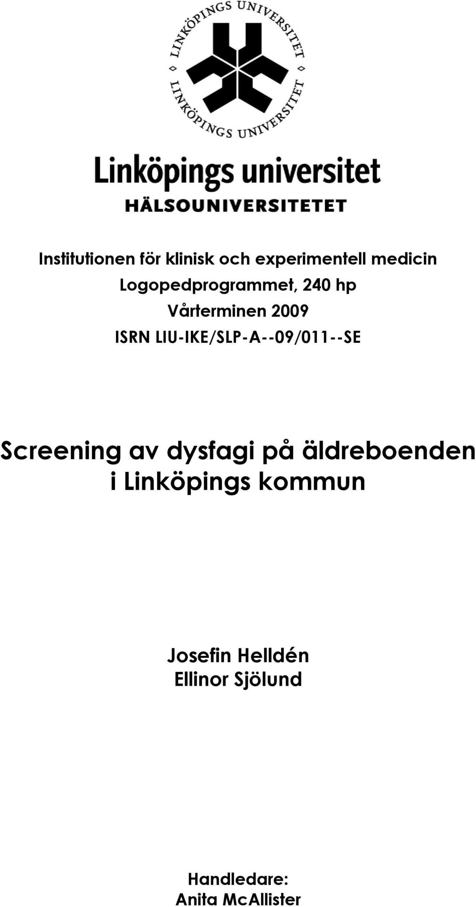 LIU-IKE/SLP-A--09/011--SE Screening av dysfagi på