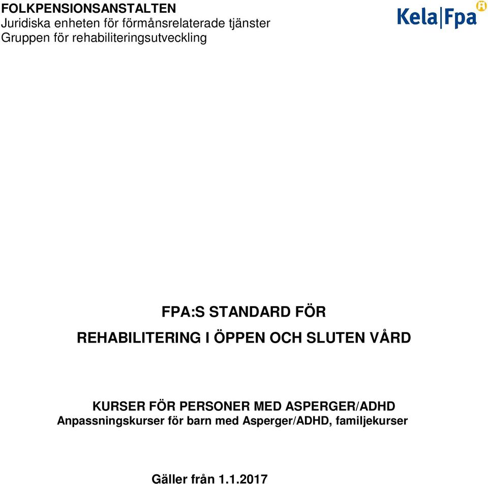 I ÖPPEN OCH SLUTEN VÅRD KURSER FÖR PERSONER MED ASPERGER/ADHD