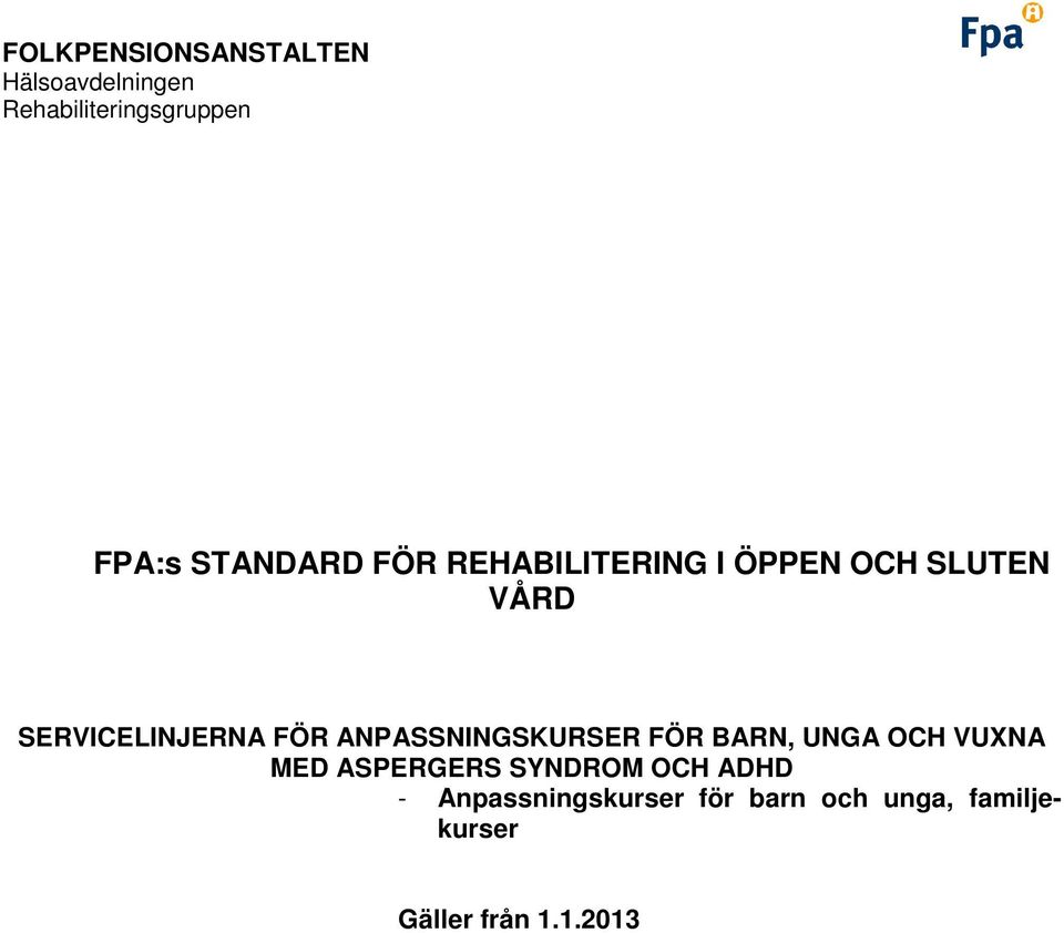 ANPASSNINGSKURSER FÖR BARN, UNGA OCH VUXNA MED ASPERGERS SYNDROM OCH