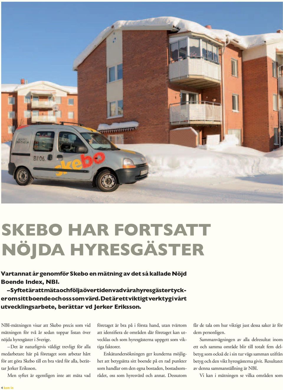 NBI-mätningen visar att Skebo precis som vid mätningen för två år sedan toppar listan över nöjda hyresgäster i Sverige.