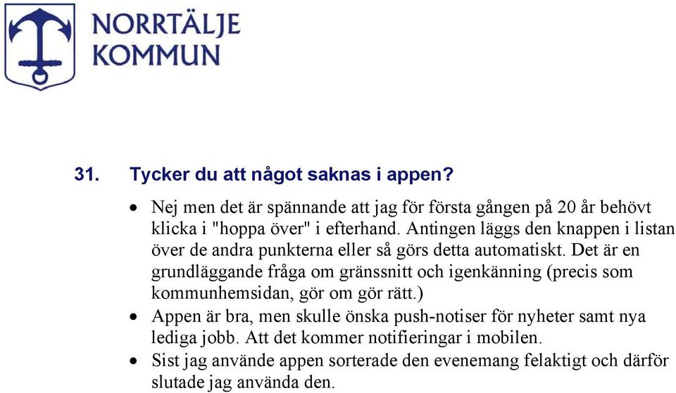 Antingen läggs den knappen i listan över de andra punkterna eller så görs detta automatiskt.