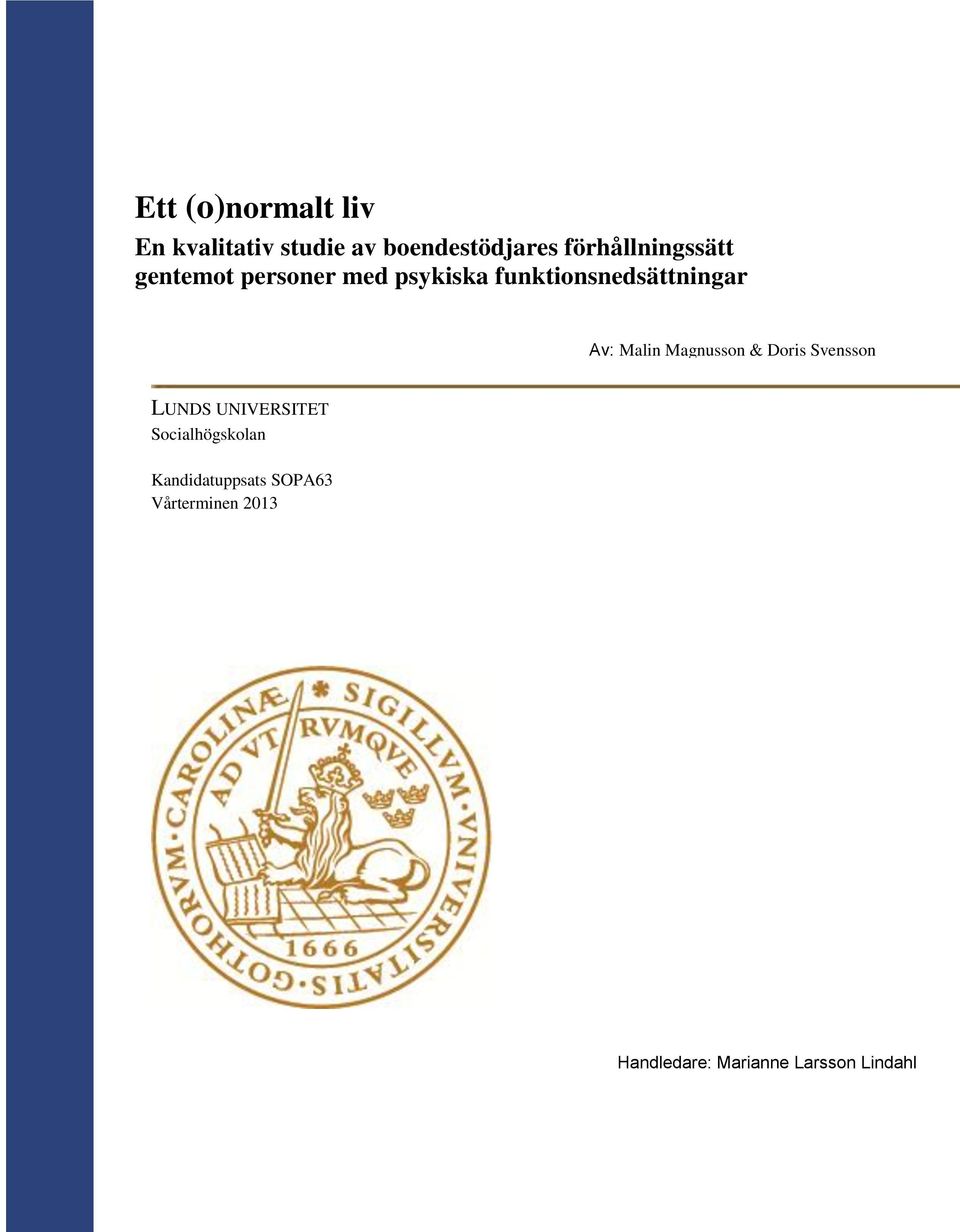 Av: Malin Magnusson & Doris Svensson LUNDS UNIVERSITET Socialhögskolan