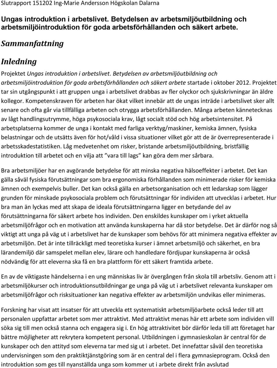 Betydelsen av arbetsmiljöutbildning och arbetsmiljöintroduktion för goda arbetsförhållanden och säkert arbete startade i oktober 2012.