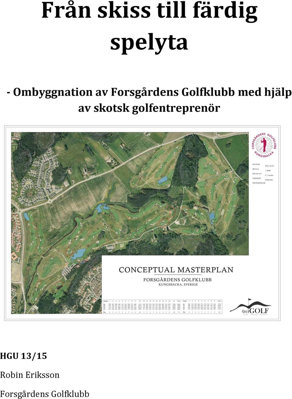 med hjälp av skotsk golfentreprenör