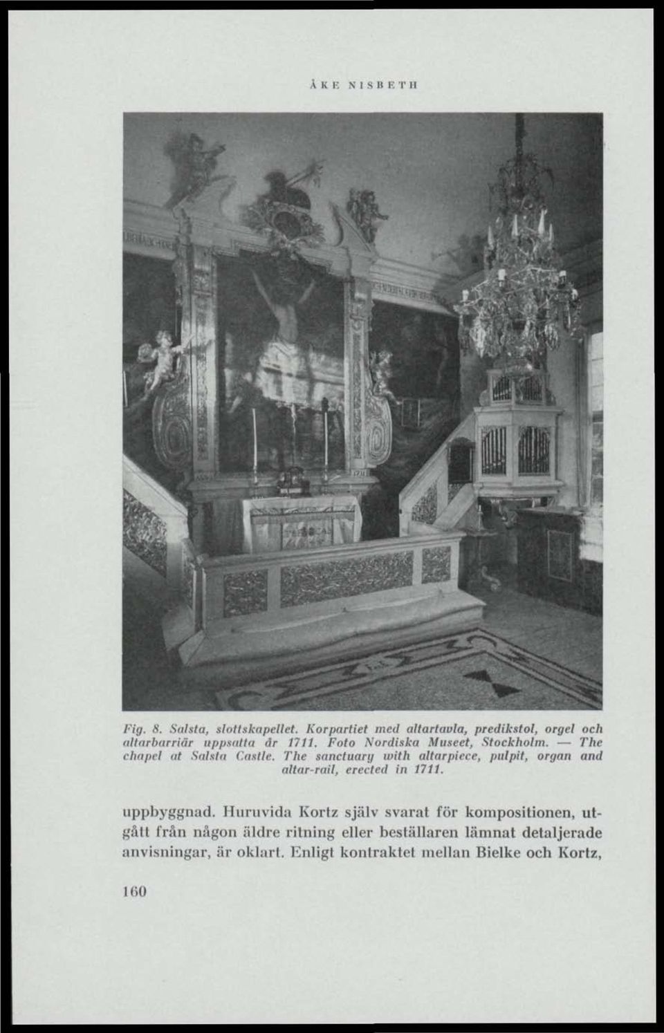 The chapel at Salsta Cattle. The sanctuarg with altarpiece, pulpit, organ and altar-rail, erected in 1711.