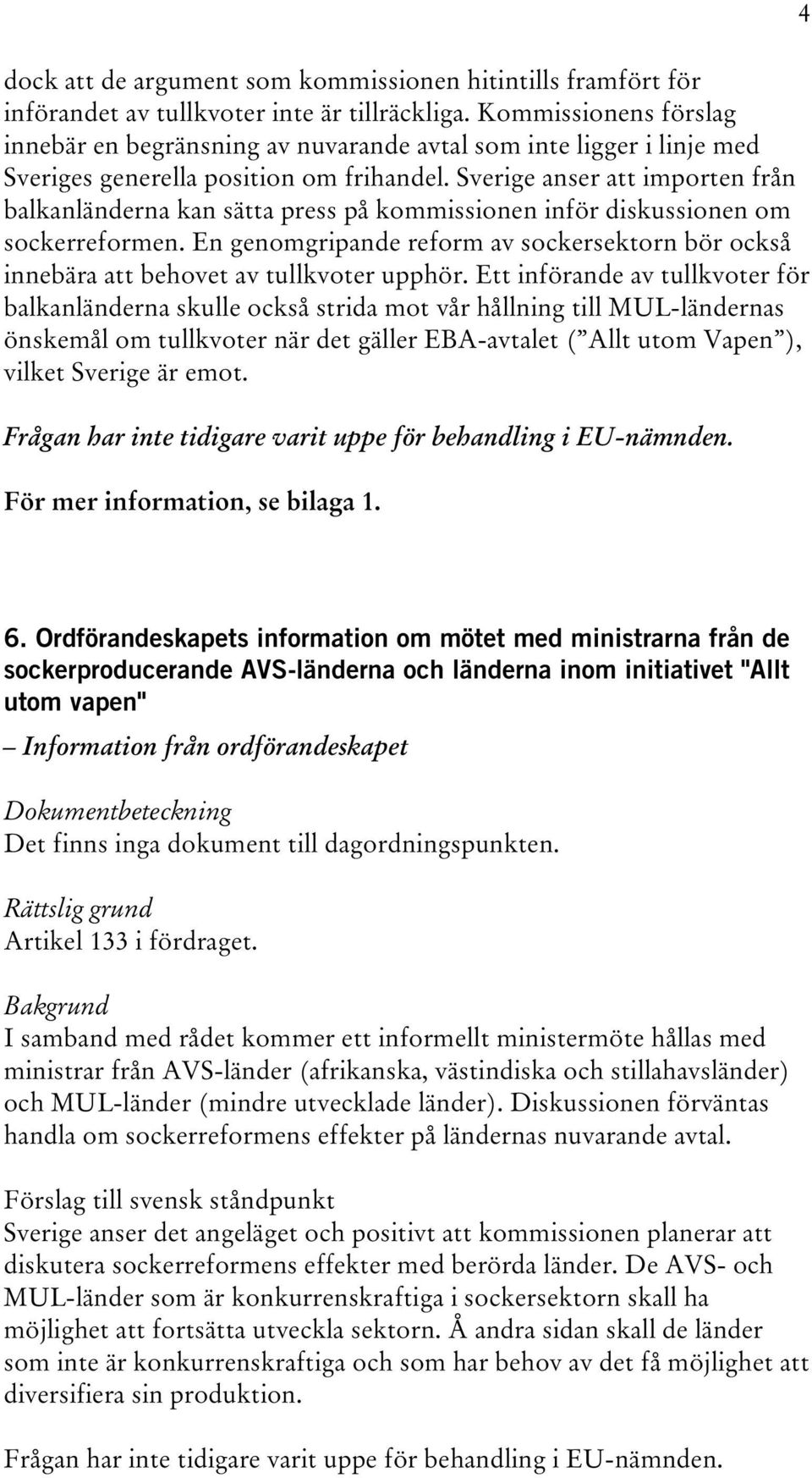 Sverige anser att importen från balkanländerna kan sätta press på kommissionen inför diskussionen om sockerreformen.