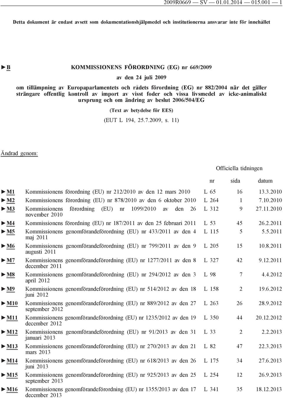 Europaparlamentets och rådets förordning (EG) nr 882/2004 när det gäller strängare offentlig kontroll av import av visst foder och vissa livsmedel av icke-animaliskt ursprung och om ändring av beslut