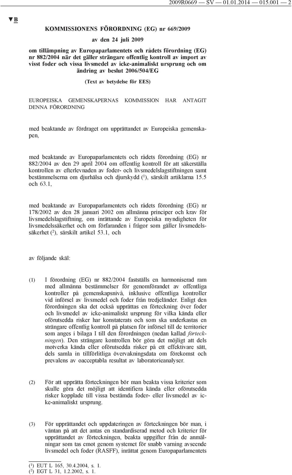 av visst foder och vissa livsmedel av icke-animaliskt ursprung och om ändring av beslut 2006/504/EG (Text av betydelse för EES) EUROPEISKA GEMENSKAPERNAS KOMMISSION HAR ANTAGIT DENNA FÖRORDNING med