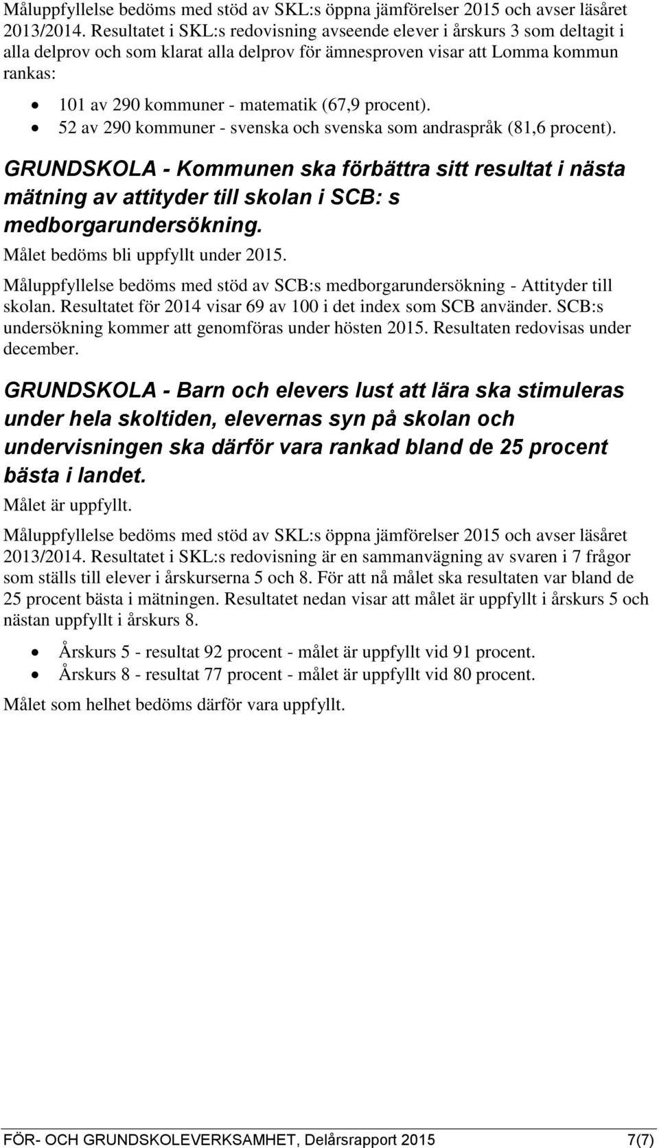 procent). 52 av 290 kommuner - svenska och svenska som andraspråk (81,6 procent).