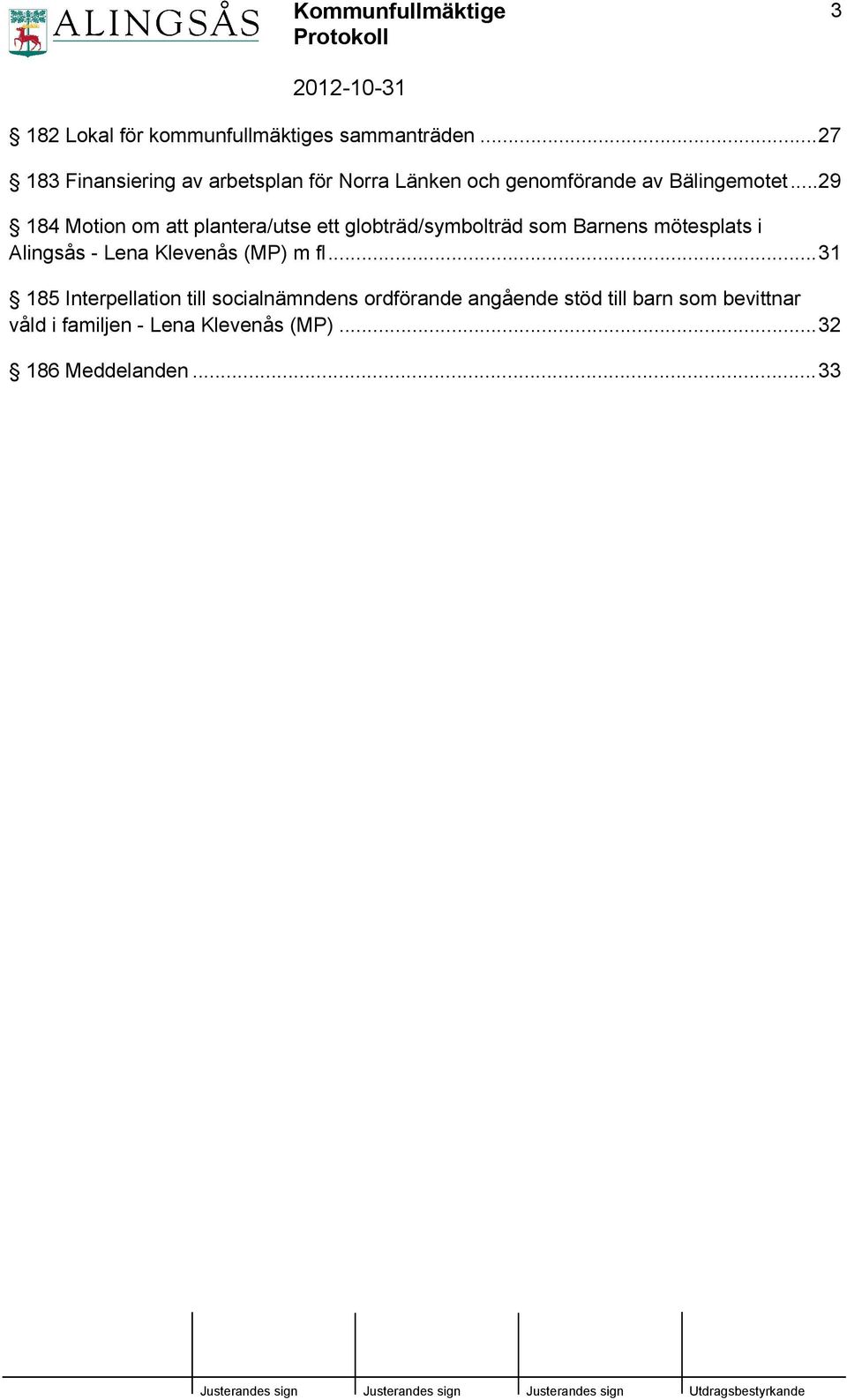 ..29 184 Motion om att plantera/utse ett globträd/symbolträd som Barnens mötesplats i Alingsås - Lena