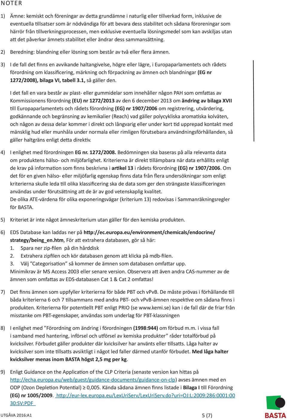 2) Beredning: blandning eller lösning som består av två eller flera ämnen.