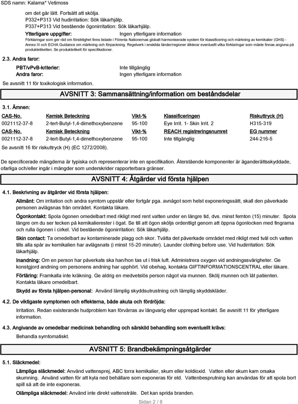 kemikalier (GHS) - Annex III och ECHA Guidance om märkning och förpackning. Regelverk i enskilda länder/regioner dikterar eventuellt vilka förklaringar som måste finnas angivna på produktetiketten.
