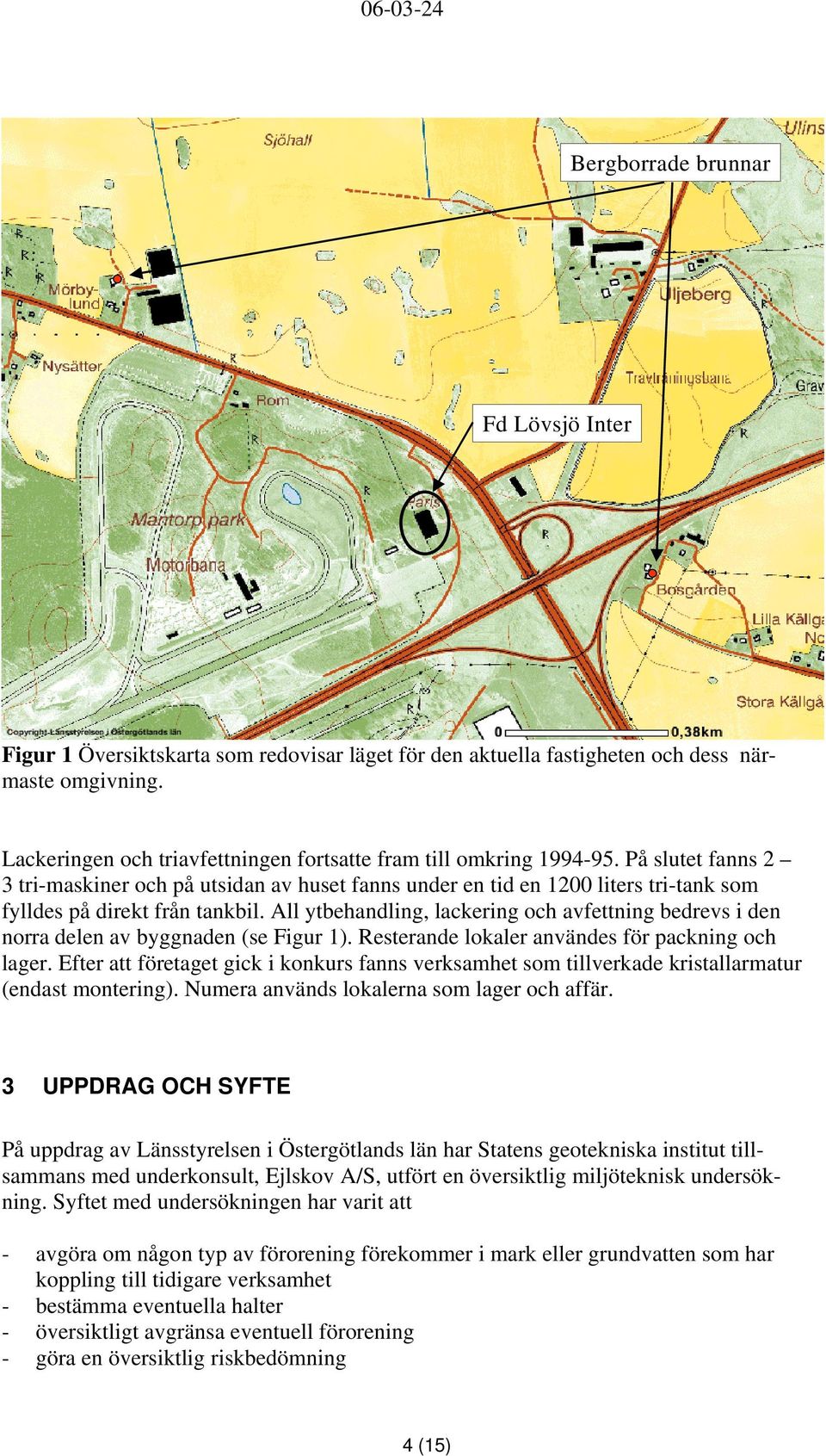 På slutet fanns 2 3 tri-maskiner och på utsidan av huset fanns under en tid en 1200 liters tri-tank som fylldes på direkt från tankbil.