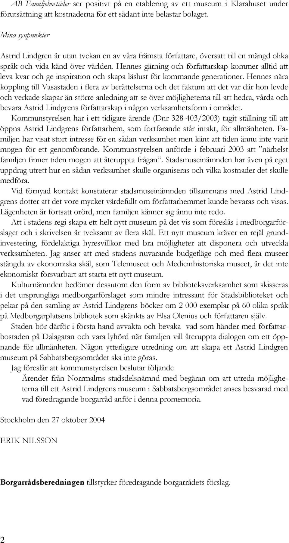 Hennes gärning och författarskap kommer alltid att leva kvar och ge inspiration och skapa läslust för kommande generationer.