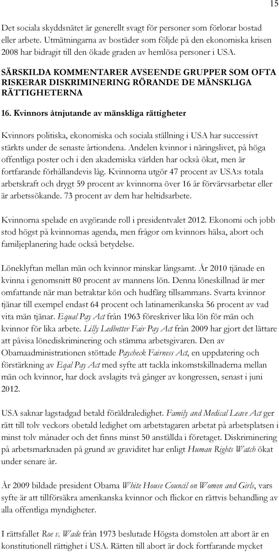 SÄRSKILDA KOMMENTARER AVSEENDE GRUPPER SOM OFTA RISKERAR DISKRIMINERING RÖRANDE DE MÄNSKLIGA RÄTTIGHETERNA 16.