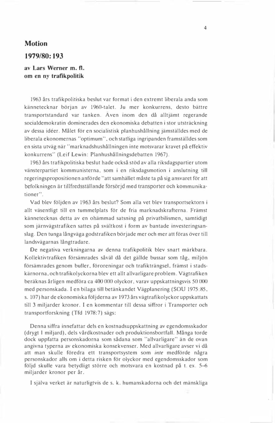 Målet för en socialistisk planhushållning jämställdes med de liberala ekonomernas "optimum'', och statliga ingripanden framställdes som en sista utväg när "marknadshushållningen inte motsvarar kravet